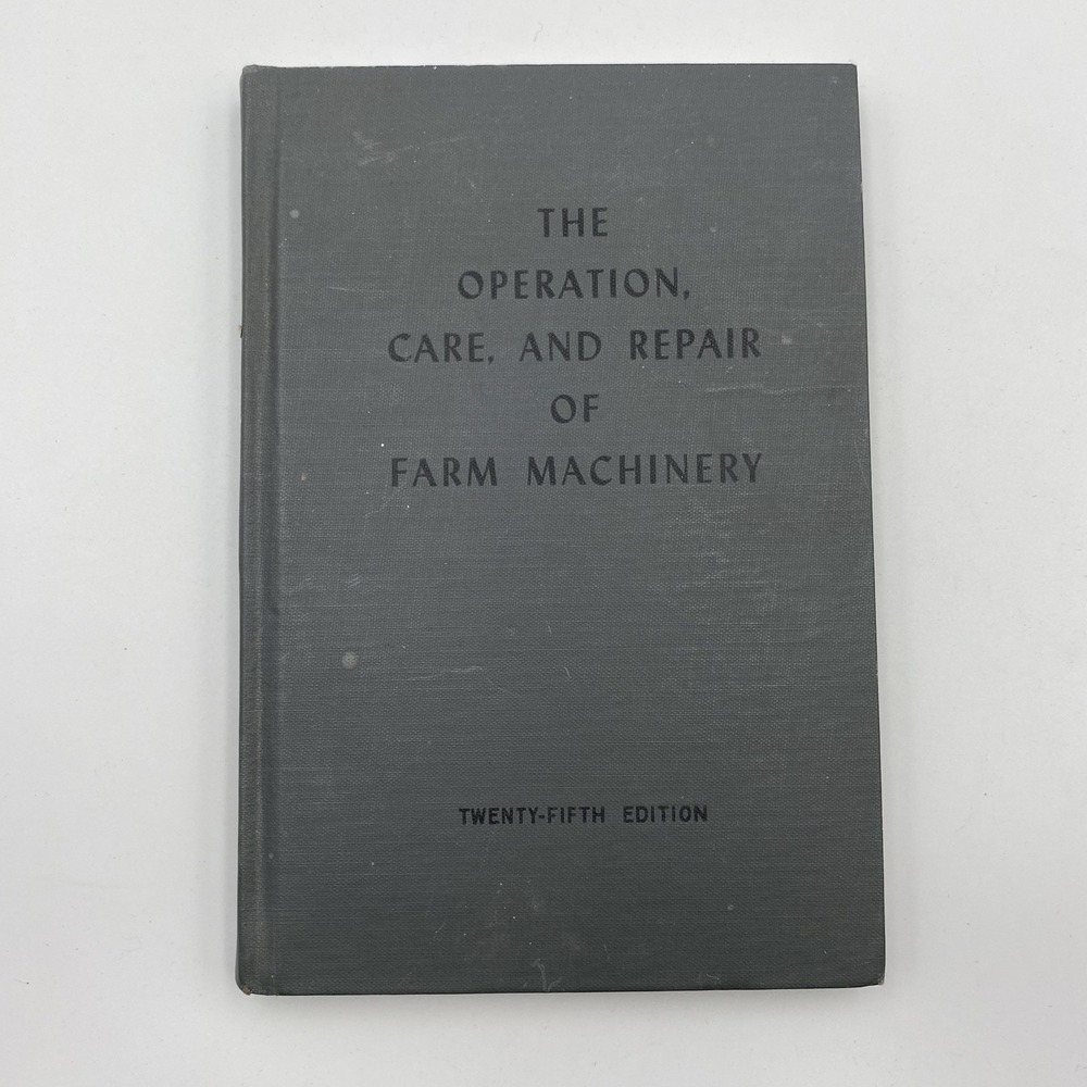 The Operation, Care and Repair of‎ Farm Machinery Book John Deere 25th Ed. 1950s
